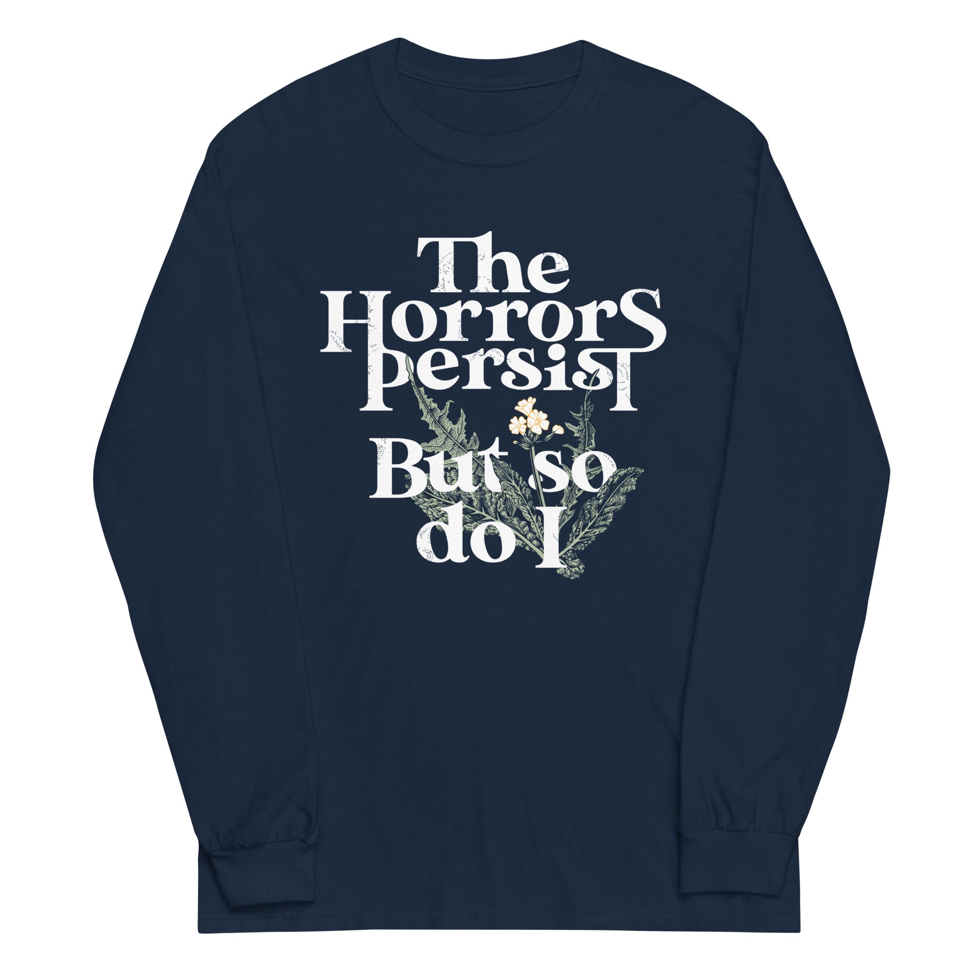 The Horrors Persist But So Do I Unisex Long Sleeve Tee Hoodie, Sweatshirt | CoreVibeTees.com (Image 3)