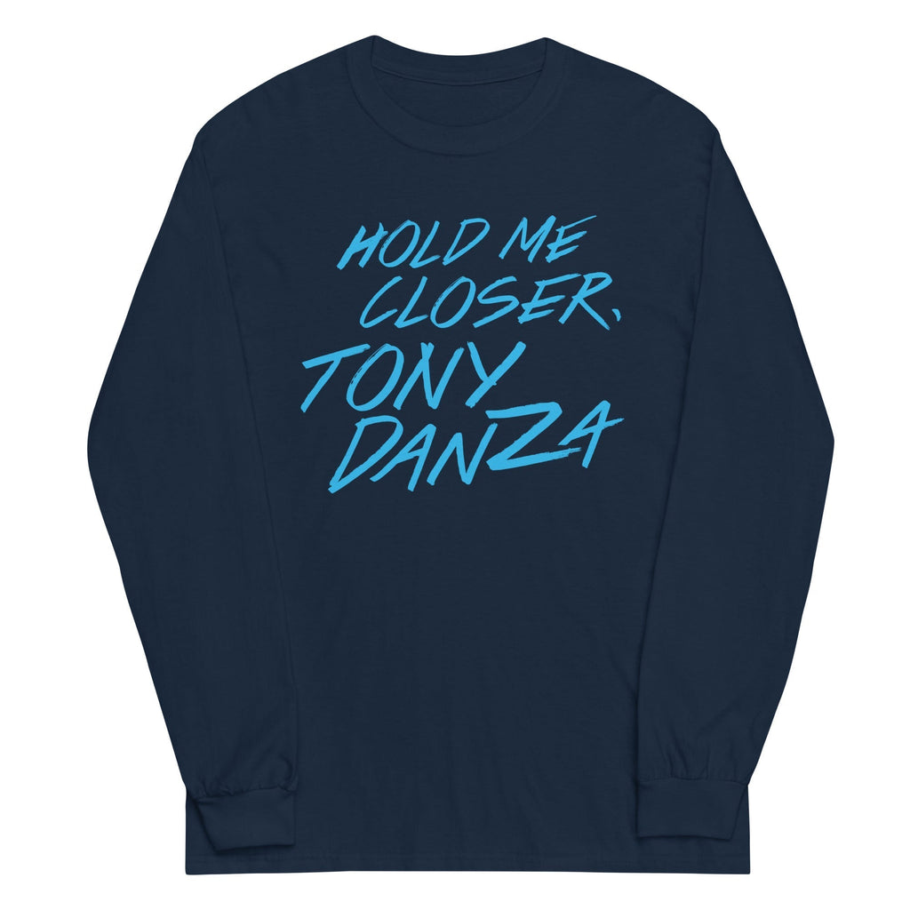 Hold Me Closer, Tony Danza Unisex Long Sleeve Tee Hoodie, Sweatshirt | CoreVibeTees.com (Image 3)