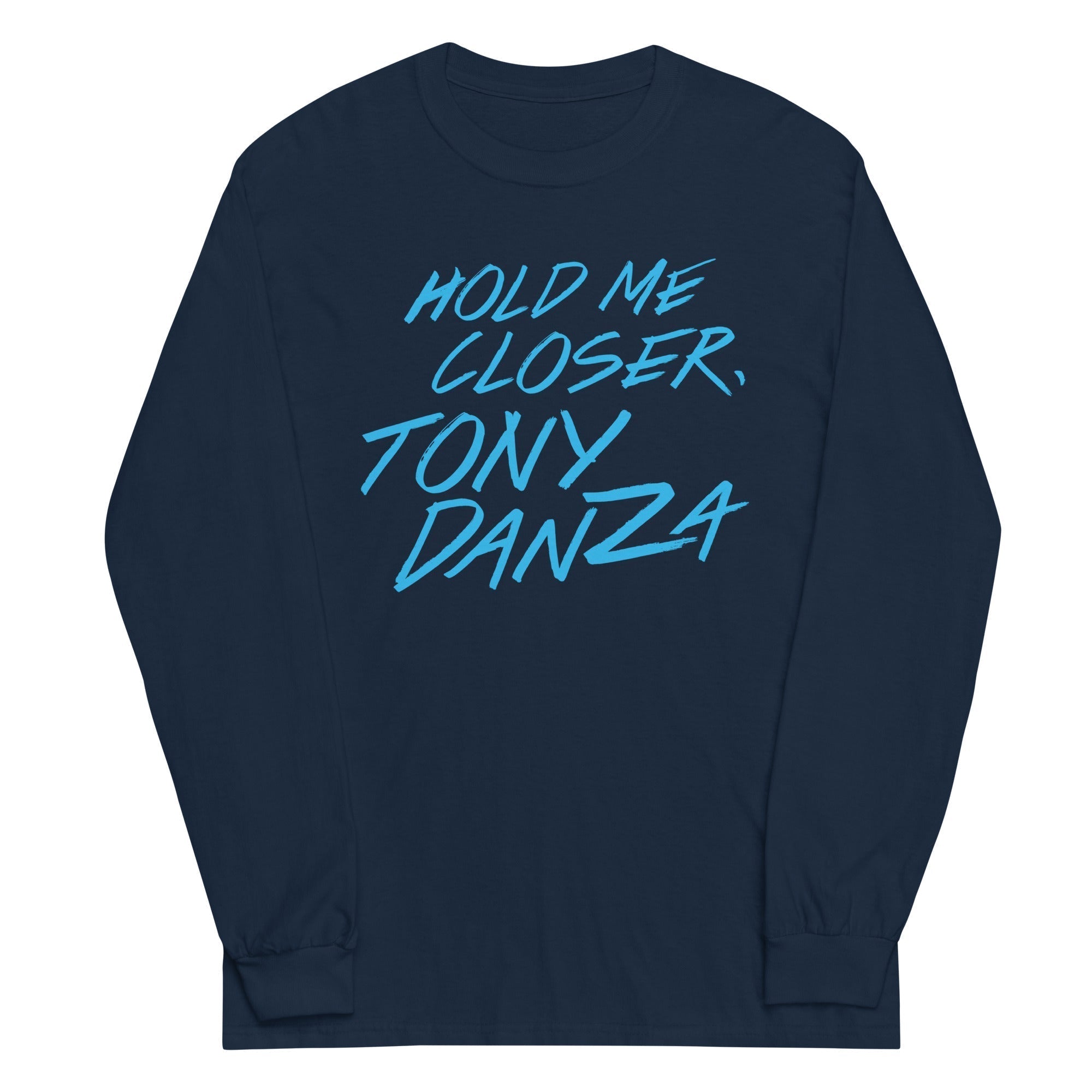 Hold Me Closer, Tony Danza Unisex Long Sleeve Tee Hoodie, Sweatshirt | CoreVibeTees.com (Image 3)