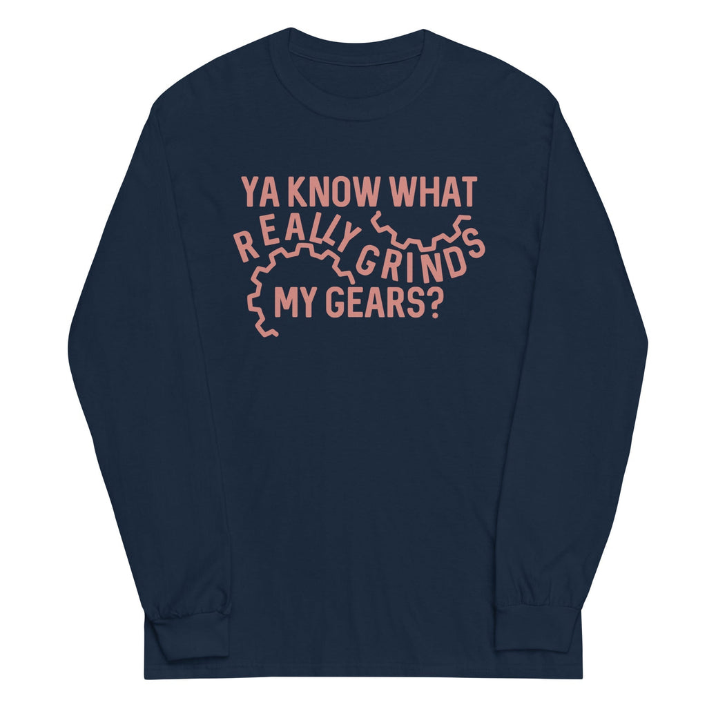 Grinds My Gears Unisex Long Sleeve Tee Hoodie, Sweatshirt | CoreVibeTees.com (Image 1)