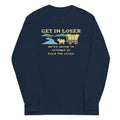 Get In Loser We're Going To Attempt To Ford The River Unisex Long Sleeve Tee Hoodie, Sweatshirt | CoreVibeTees.com (Image 1)