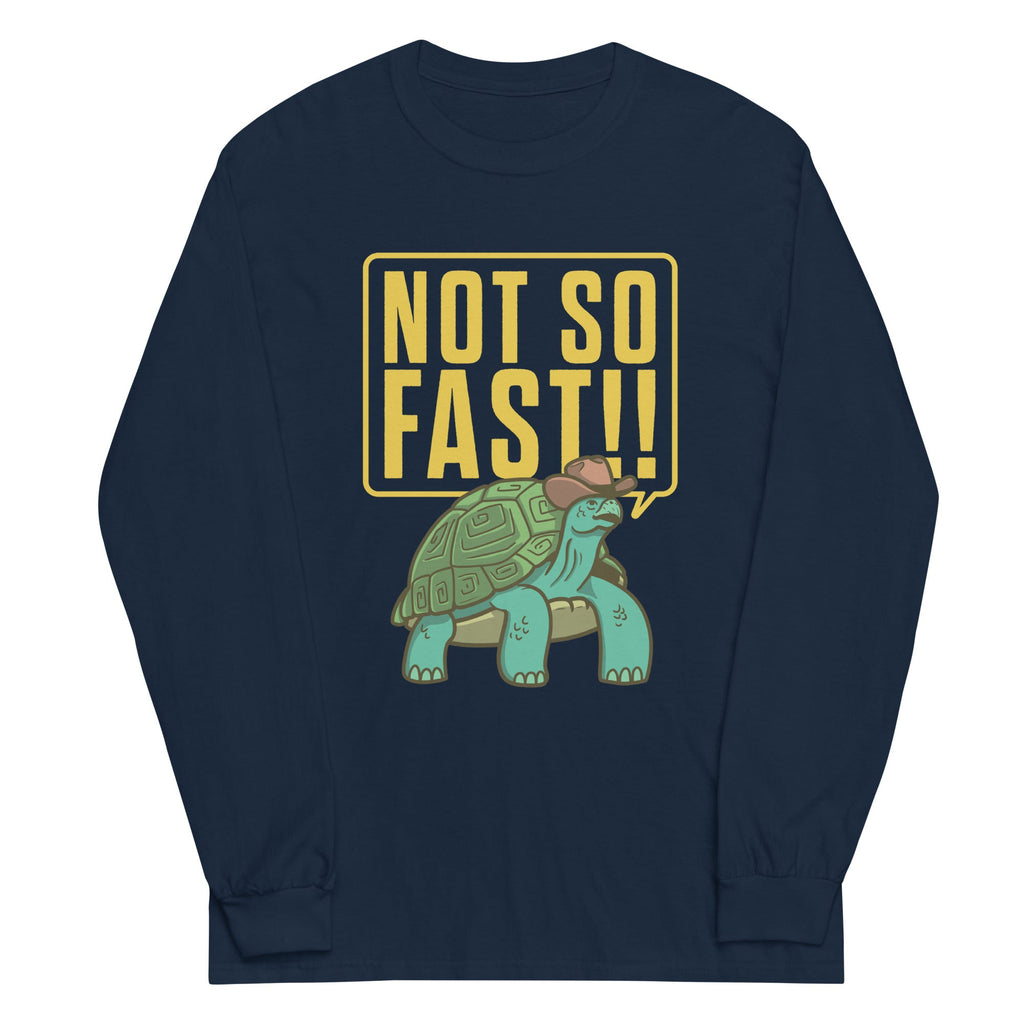 Not So Fast!! Unisex Long Sleeve Tee Hoodie, Sweatshirt | CoreVibeTees.com (Image 2)