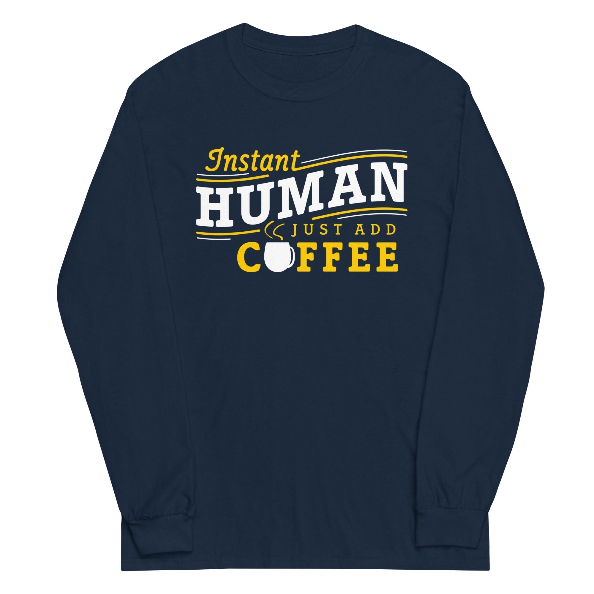 Instant Human Just Add Coffee Unisex Long Sleeve Tee Hoodie, Sweatshirt | CoreVibeTees.com (Image 2)