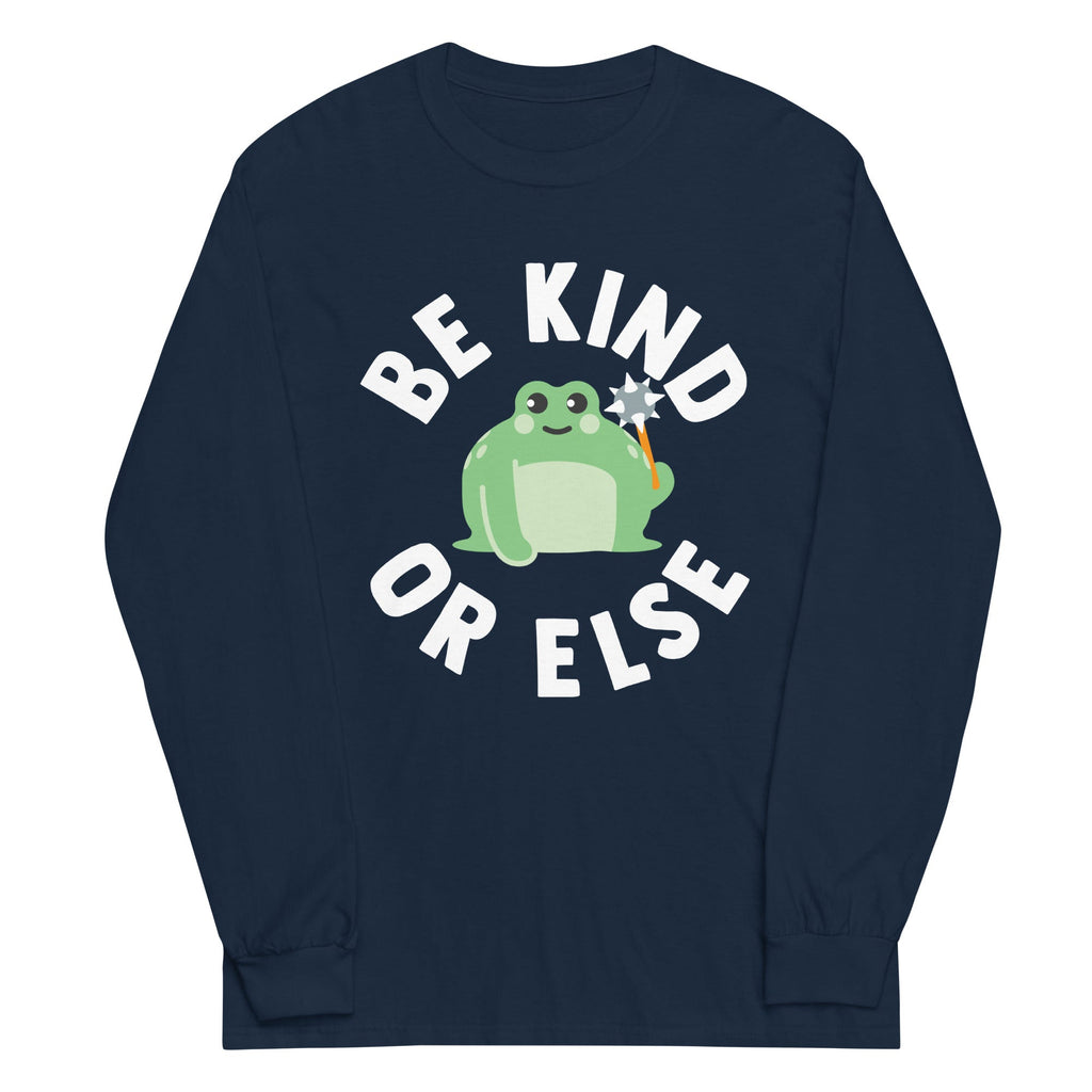 Be Kind Or Else Unisex Long Sleeve Tee Hoodie, Sweatshirt | CoreVibeTees.com (Image 1)