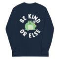 Be Kind Or Else Unisex Long Sleeve Tee Hoodie, Sweatshirt | CoreVibeTees.com (Image 1)