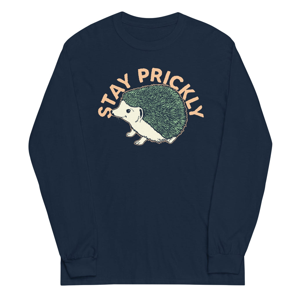 Stay Prickly Unisex Long Sleeve Tee Hoodie, Sweatshirt | CoreVibeTees.com (Image 1)