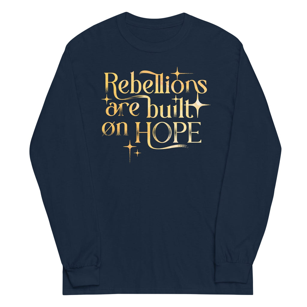 Rebellions Are Built On Hope Unisex Long Sleeve Tee Hoodie, Sweatshirt | CoreVibeTees.com (Image 3)