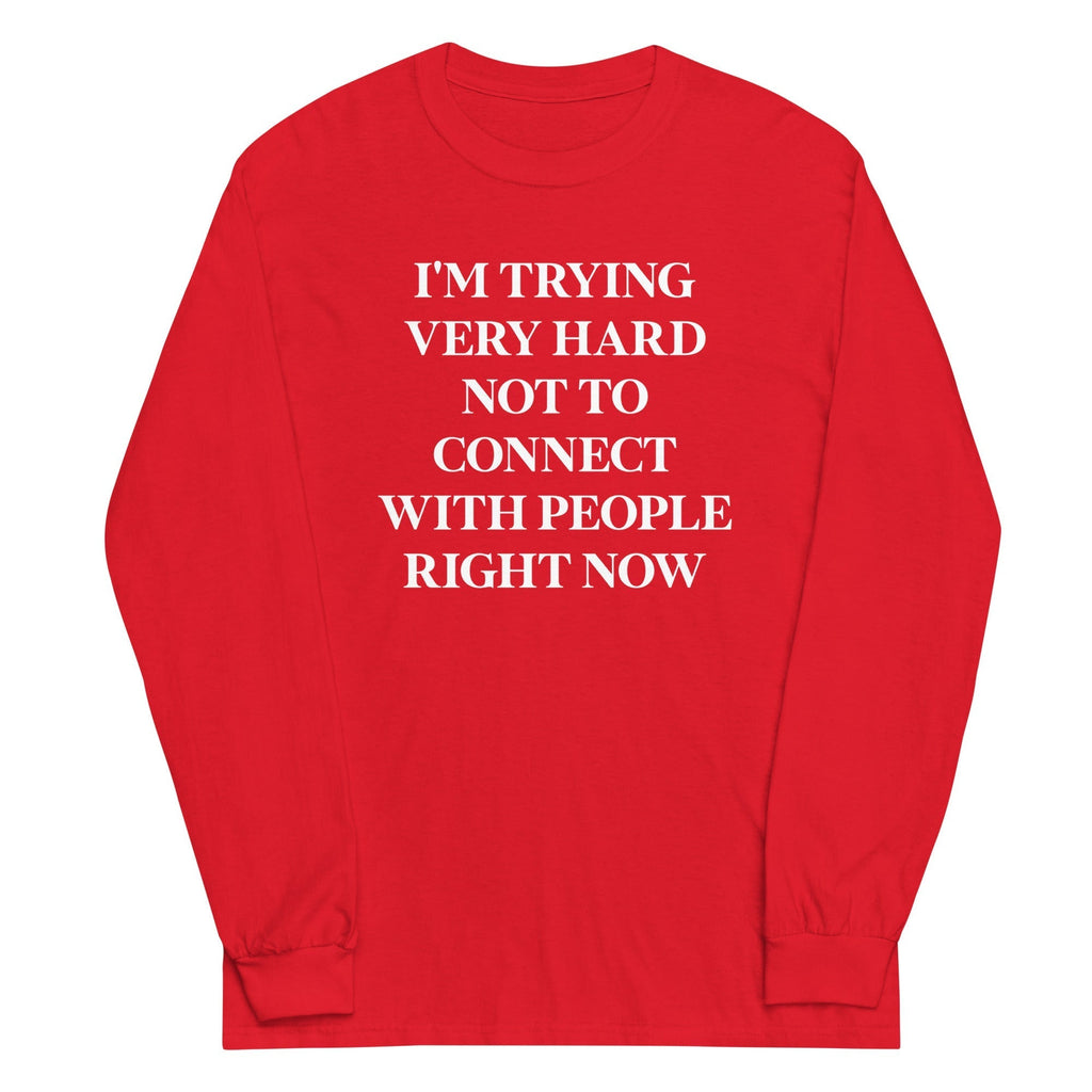 Trying Very Hard Not To Connect Unisex Long Sleeve Tee Hoodie, Sweatshirt | CoreVibeTees.com (Image 5)