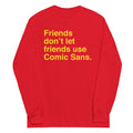Friends Don't Let Friends Use Comic Sans Unisex Long Sleeve Tee Hoodie, Sweatshirt | CoreVibeTees.com (Image 1)