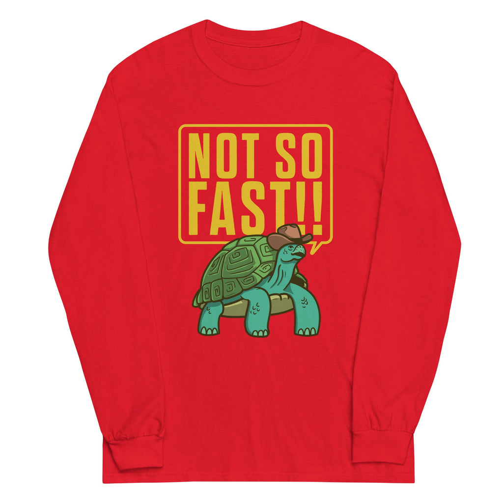 Not So Fast!! Unisex Long Sleeve Tee Hoodie, Sweatshirt | CoreVibeTees.com (Image 4)
