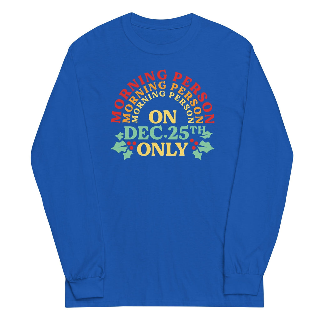 Morning Person On Dec 25th Only Unisex Long Sleeve Tee Hoodie, Sweatshirt | CoreVibeTees.com (Image 4)