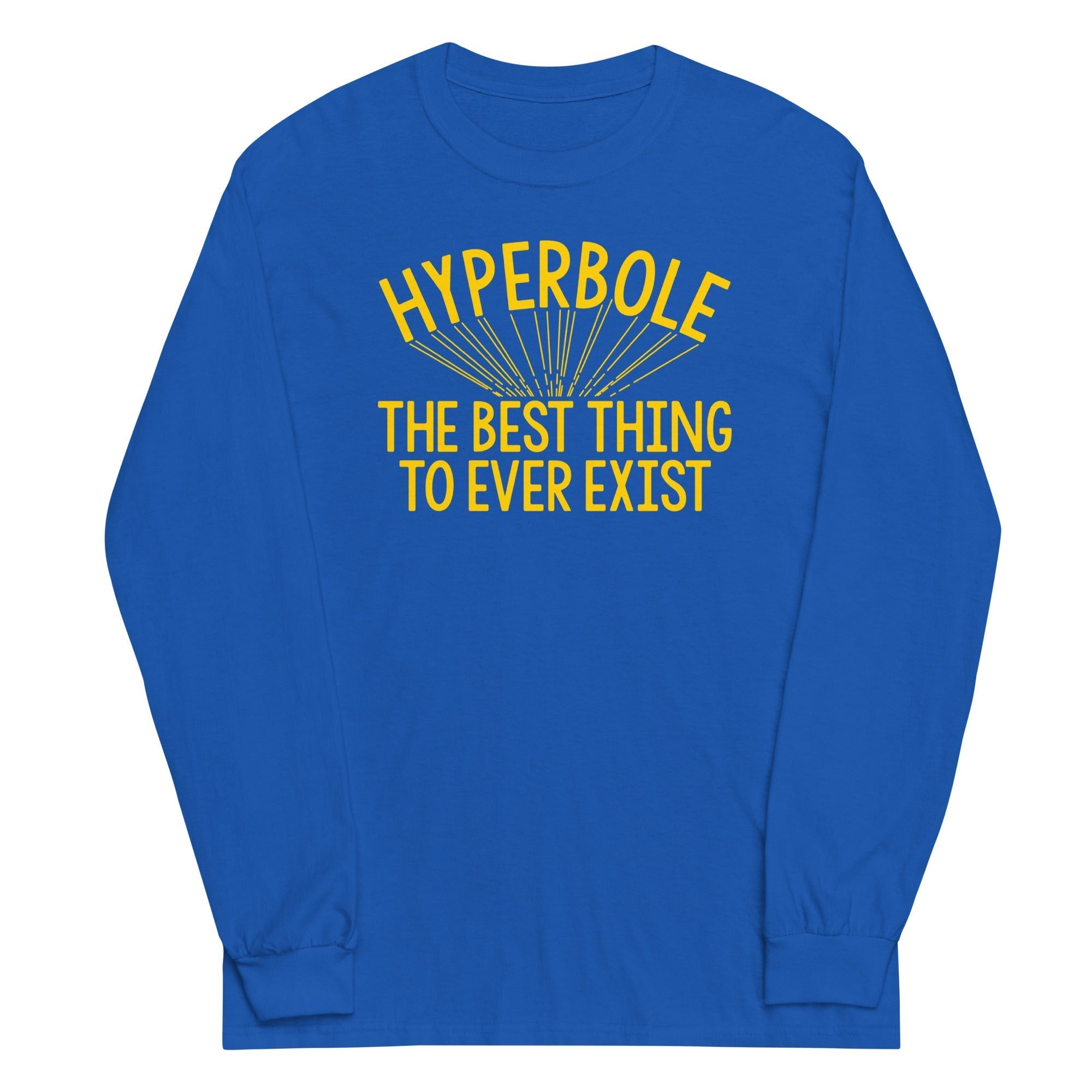 Hyperbole The Best Thing To Ever Exist Unisex Long Sleeve Tee Hoodie, Sweatshirt | CoreVibeTees.com (Image 5)