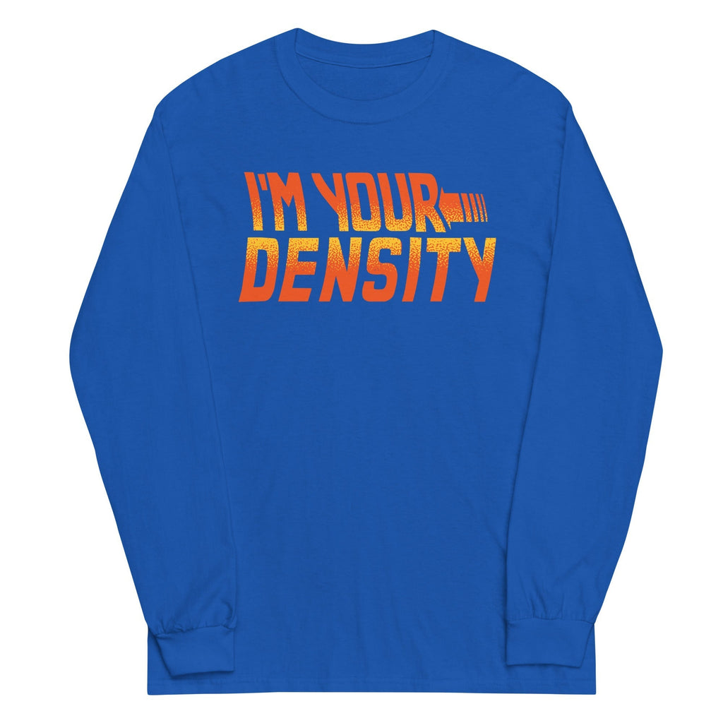 I'm Your Density Unisex Long Sleeve Tee Hoodie, Sweatshirt | CoreVibeTees.com (Image 4)