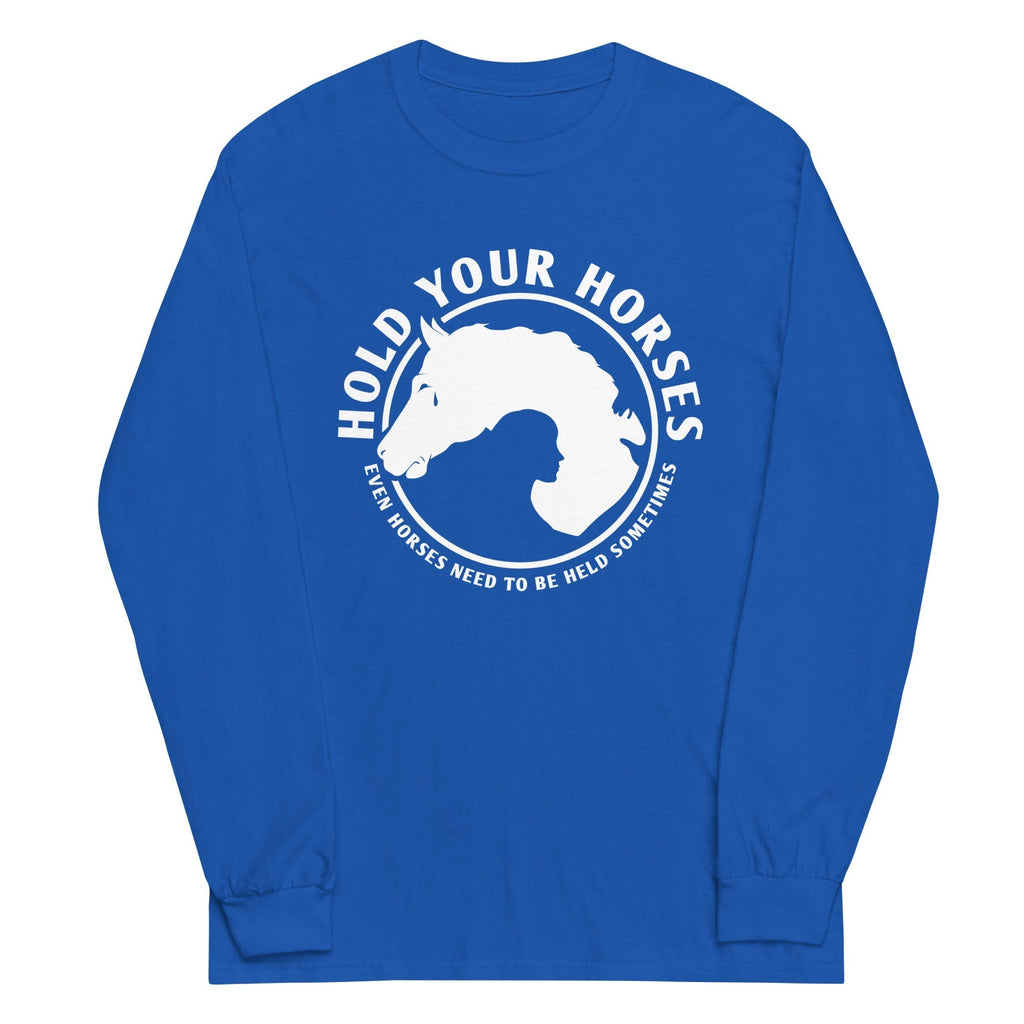 Hold Your Horses Unisex Long Sleeve Tee Hoodie, Sweatshirt | CoreVibeTees.com (Image 1)