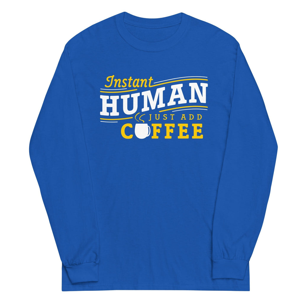 Instant Human Just Add Coffee Unisex Long Sleeve Tee Hoodie, Sweatshirt | CoreVibeTees.com (Image 5)