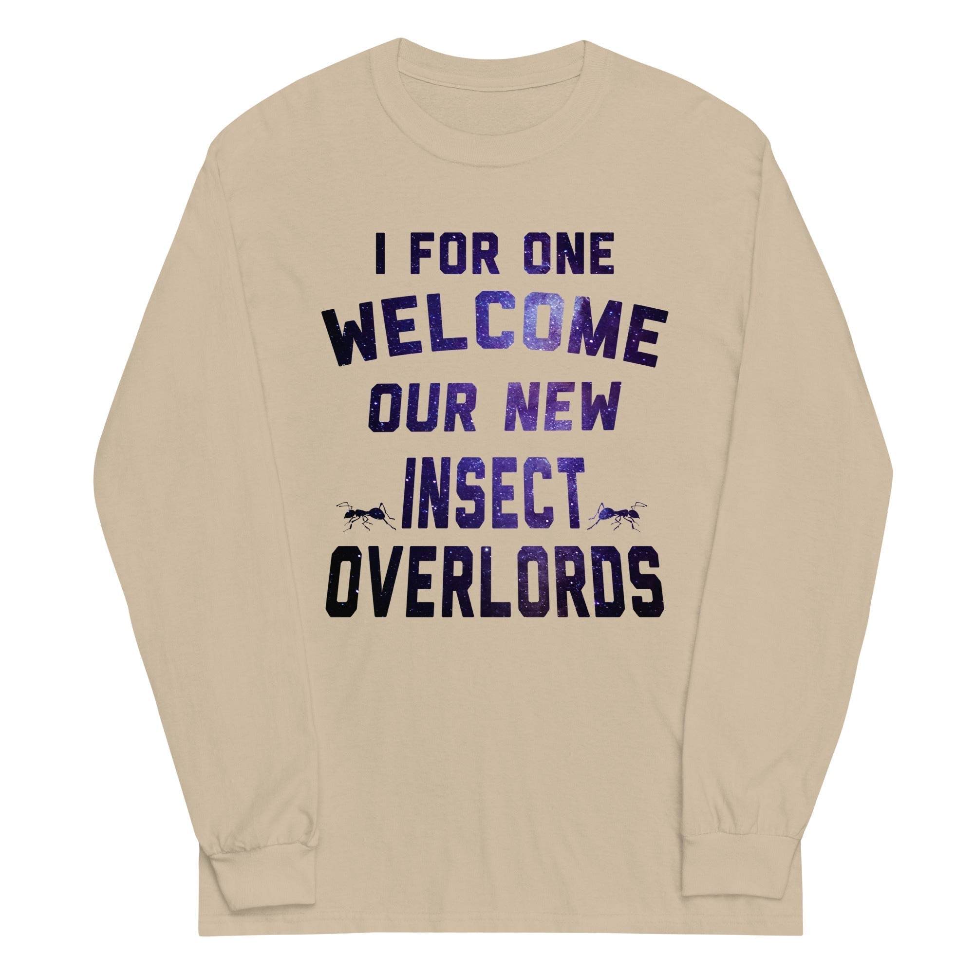 I For One Welcome Our New Insect Overlords Unisex Long Sleeve Tee Hoodie, Sweatshirt | CoreVibeTees.com (Image 3)