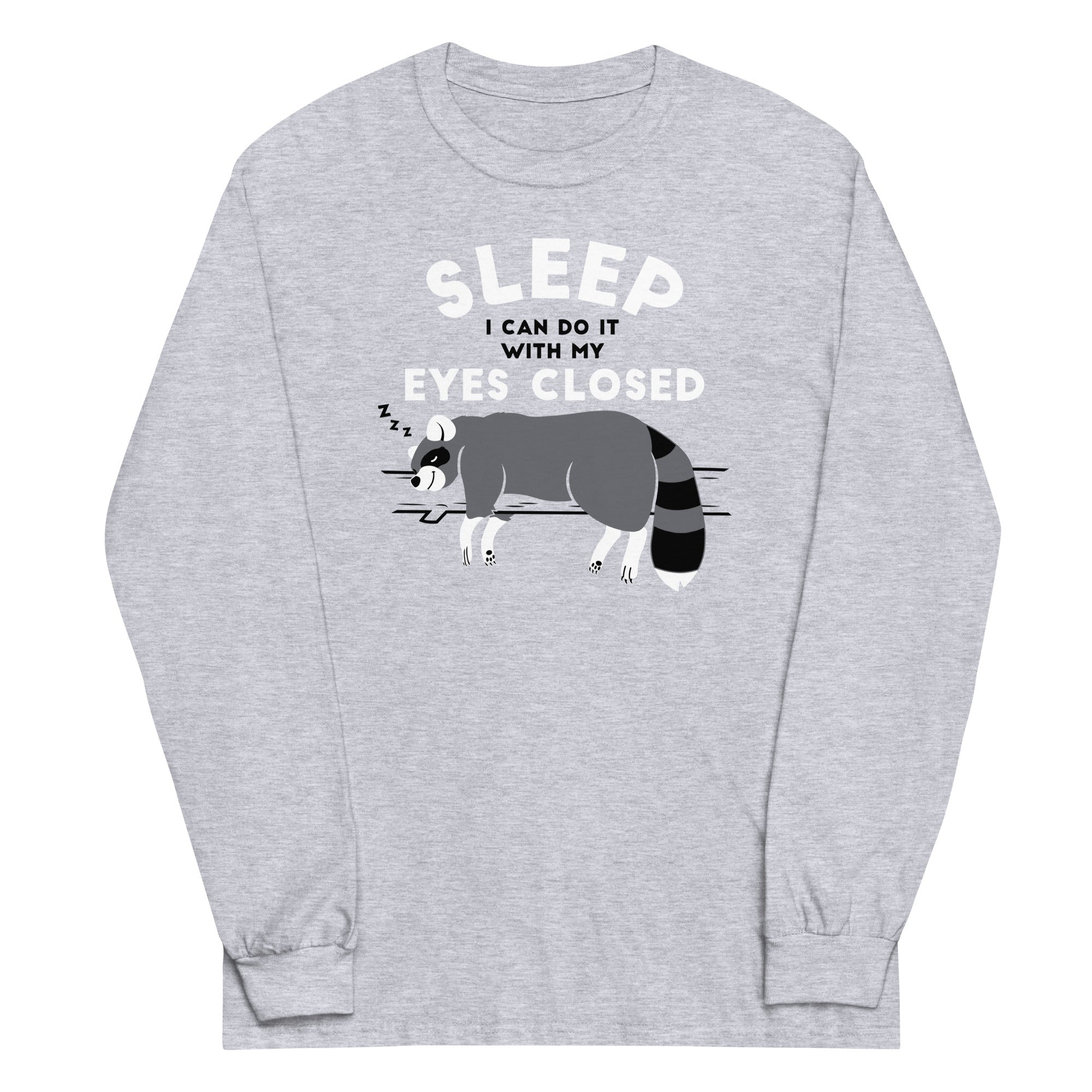 Sleep I Can Do It With My Eyes Closed Unisex Long Sleeve Tee Hoodie, Sweatshirt | CoreVibeTees.com (Image 1)