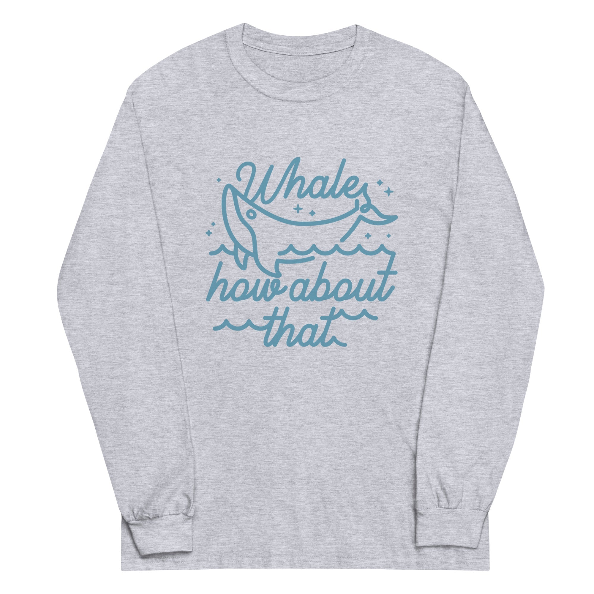 Whale How About That Unisex Long Sleeve Tee Hoodie, Sweatshirt | CoreVibeTees.com (Image 3)