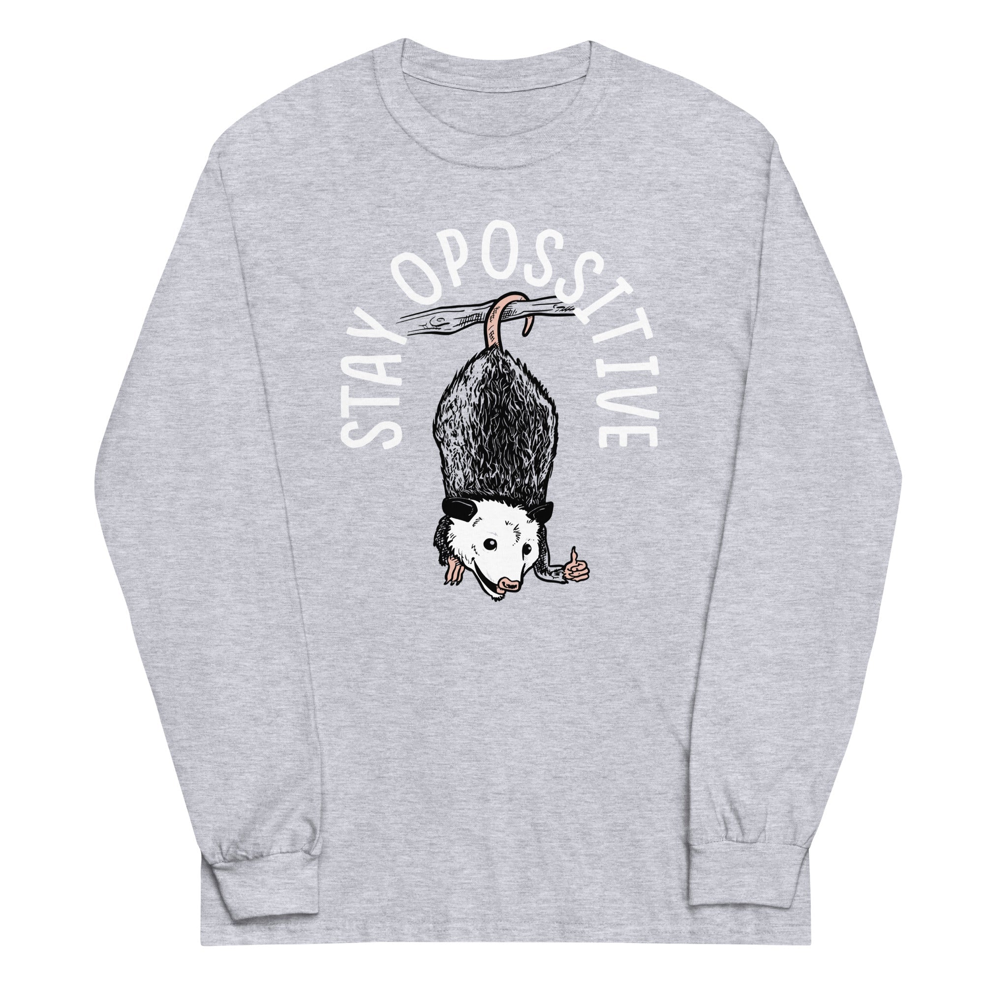 Stay Opossitive Unisex Long Sleeve Tee Hoodie, Sweatshirt | CoreVibeTees.com (Image 1)