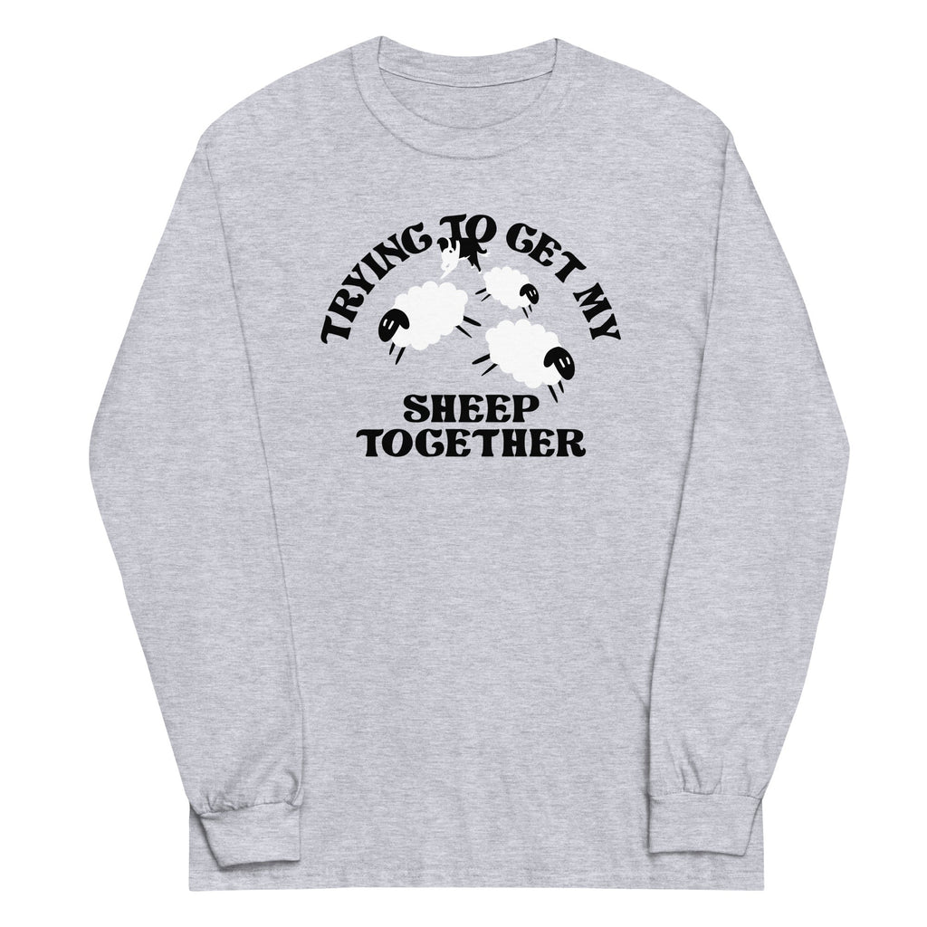 Trying To Get My Sheep Together Unisex Long Sleeve Tee Hoodie, Sweatshirt | CoreVibeTees.com (Image 1)