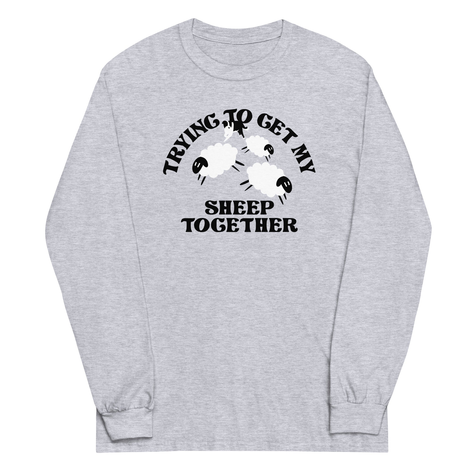 Trying To Get My Sheep Together Unisex Long Sleeve Tee Hoodie, Sweatshirt | CoreVibeTees.com (Image 1)