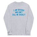 I Am Serious, And Don't Call Me Shirley Unisex Long Sleeve Tee Hoodie, Sweatshirt | CoreVibeTees.com (Image 1)