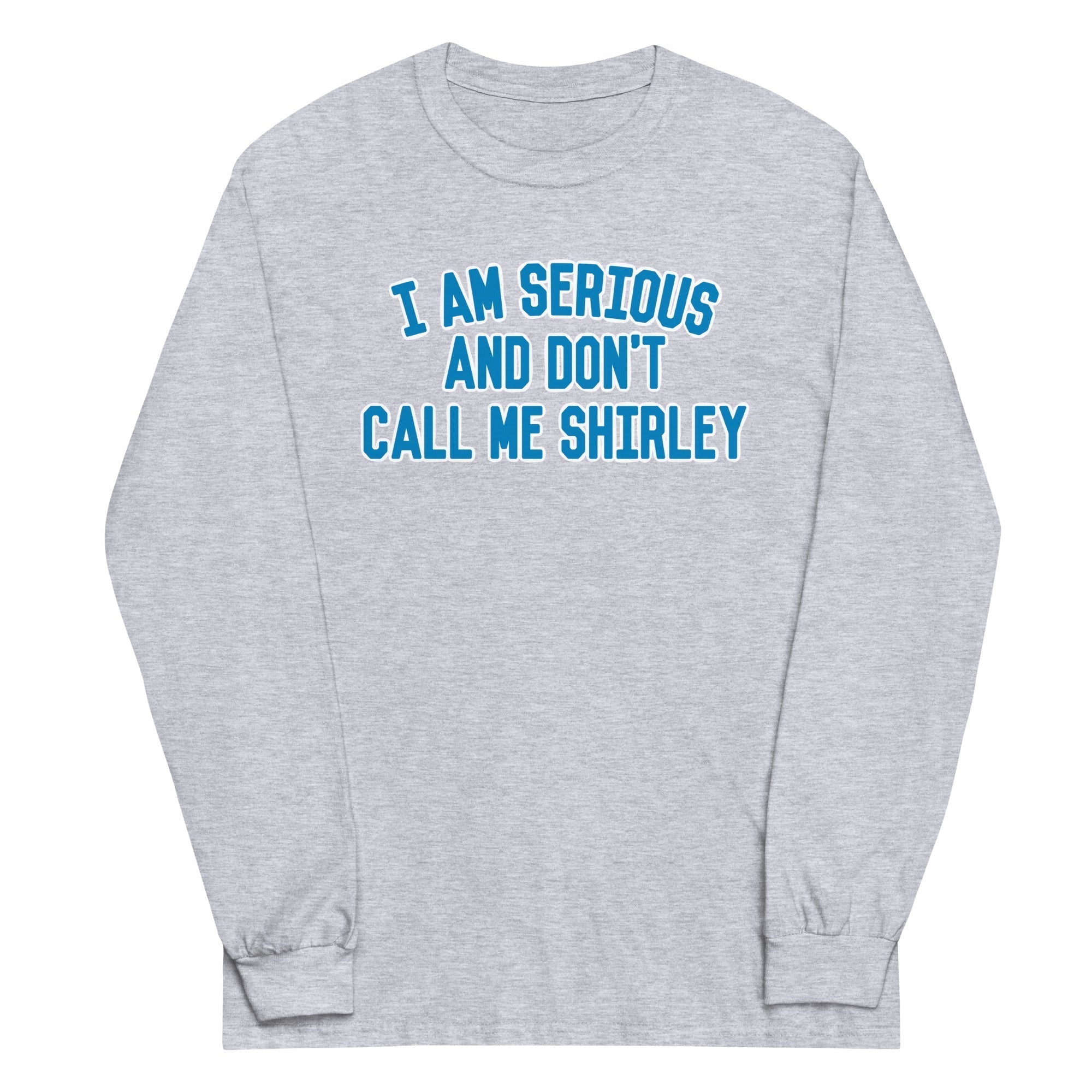 I Am Serious, And Don't Call Me Shirley Unisex Long Sleeve Tee Hoodie, Sweatshirt | CoreVibeTees.com (Image 1)
