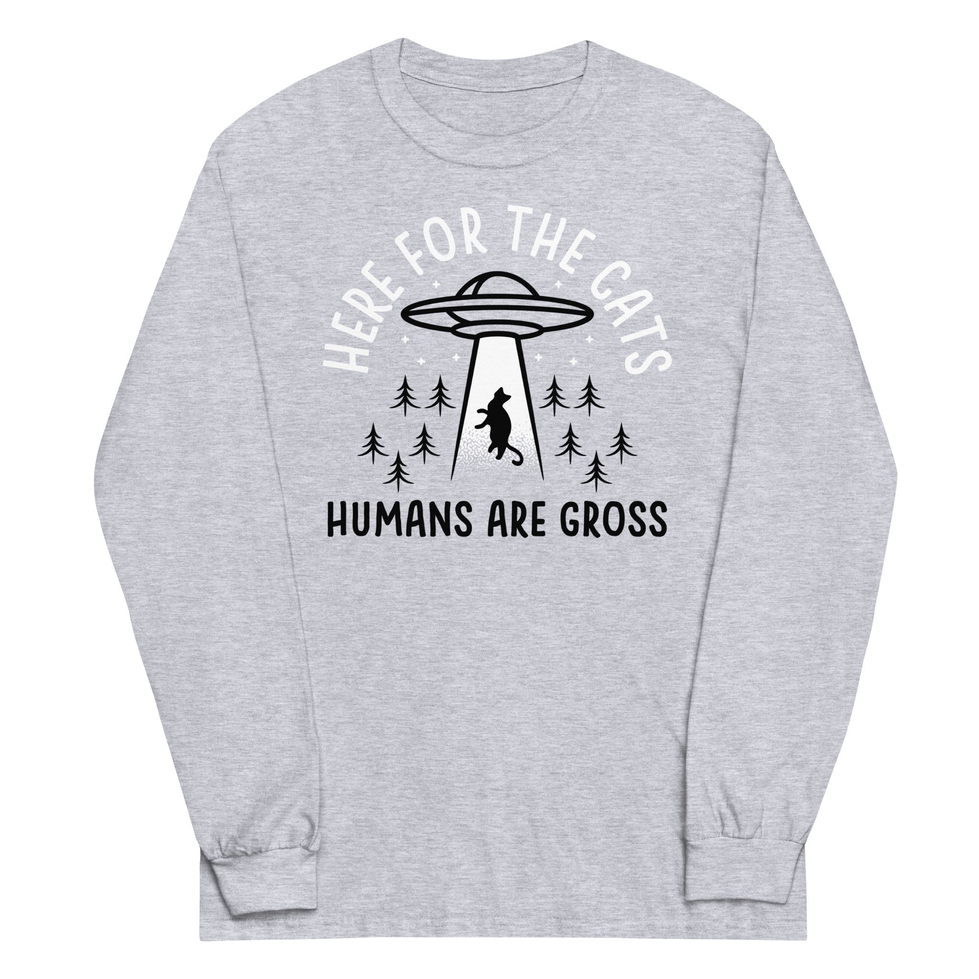 Here For The Cats, Humans Are Gross Unisex Long Sleeve Tee Hoodie, Sweatshirt | CoreVibeTees.com (Image 1)