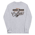 Today's Good Mood Unisex Long Sleeve Tee Hoodie, Sweatshirt | CoreVibeTees.com (Image 1)