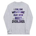 I For One Welcome Our New Insect Overlords Unisex Long Sleeve Tee Hoodie, Sweatshirt | CoreVibeTees.com (Image 1)