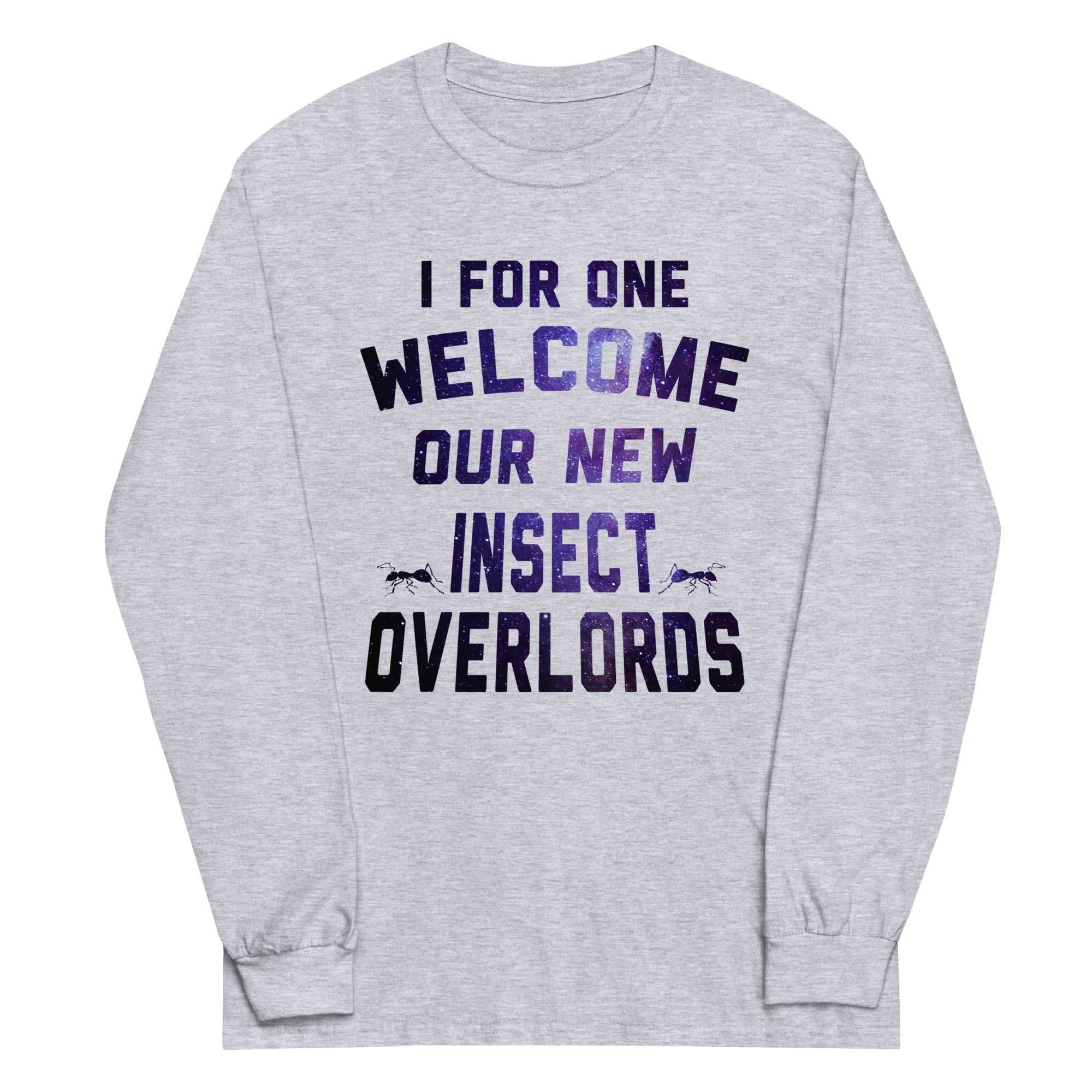 I For One Welcome Our New Insect Overlords Unisex Long Sleeve Tee Hoodie, Sweatshirt | CoreVibeTees.com (Image 1)