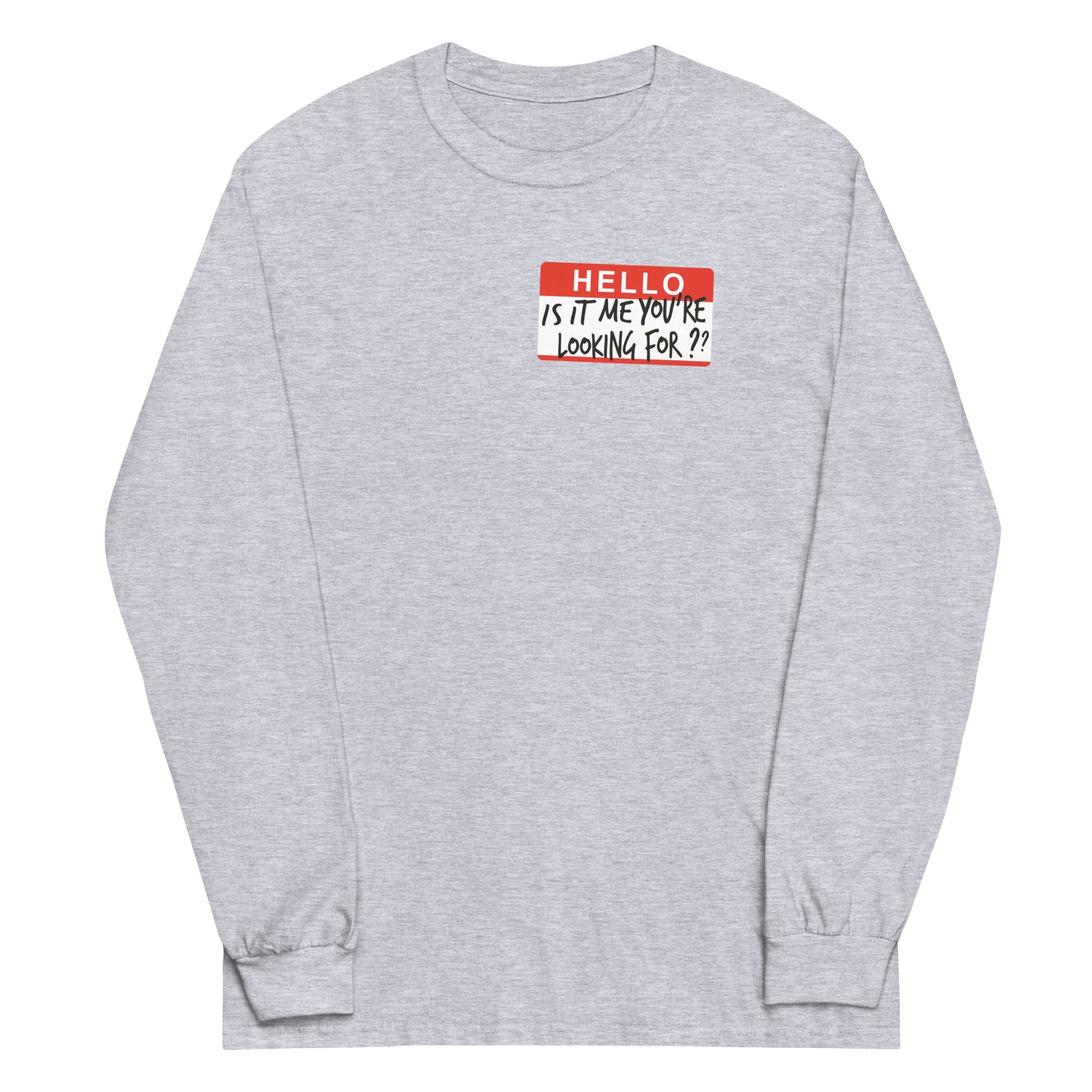 Hello, Is It Me You're Looking For? Unisex Long Sleeve Tee Hoodie, Sweatshirt | CoreVibeTees.com (Image 1)