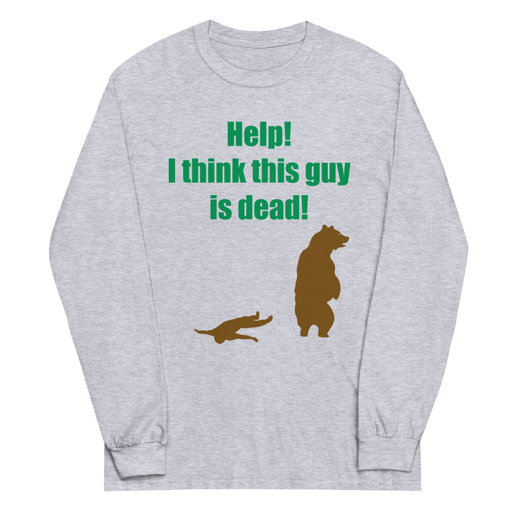 Help! I Think This Guy Is Dead! Unisex Long Sleeve Tee Hoodie, Sweatshirt | CoreVibeTees.com (Image 1)