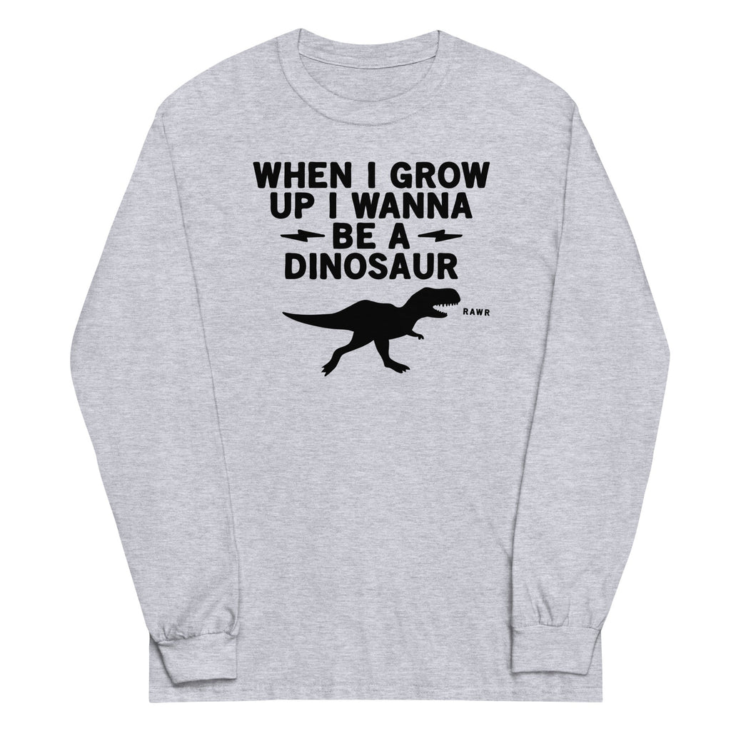 When I Grow Up I Wanna Be A Dinosaur Unisex Long Sleeve Tee Hoodie, Sweatshirt | CoreVibeTees.com (Image 1)