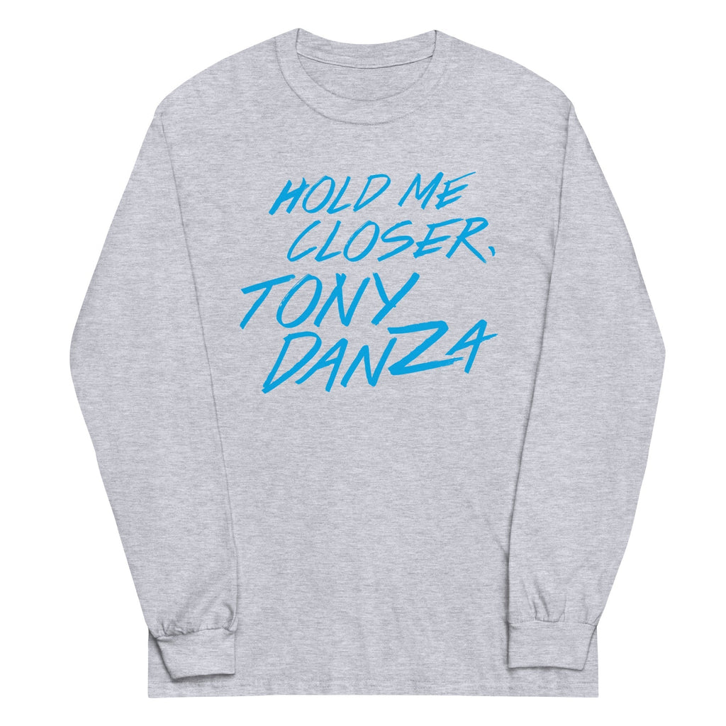 Hold Me Closer, Tony Danza Unisex Long Sleeve Tee Hoodie, Sweatshirt | CoreVibeTees.com (Image 5)