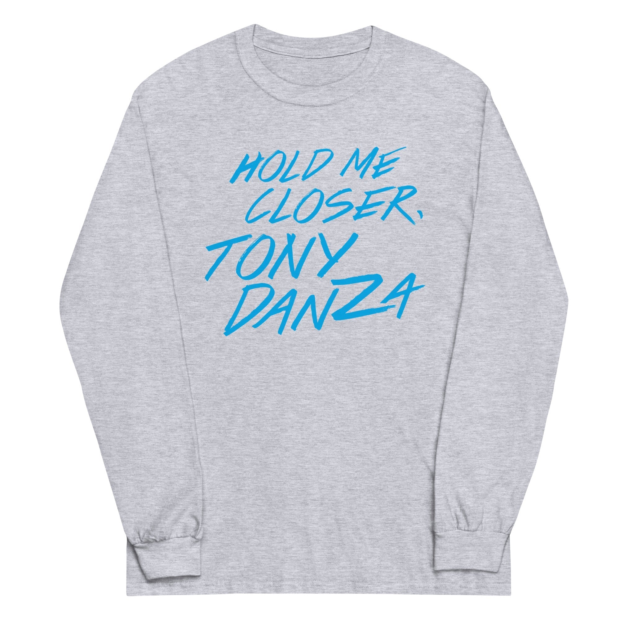 Hold Me Closer, Tony Danza Unisex Long Sleeve Tee Hoodie, Sweatshirt | CoreVibeTees.com (Image 5)