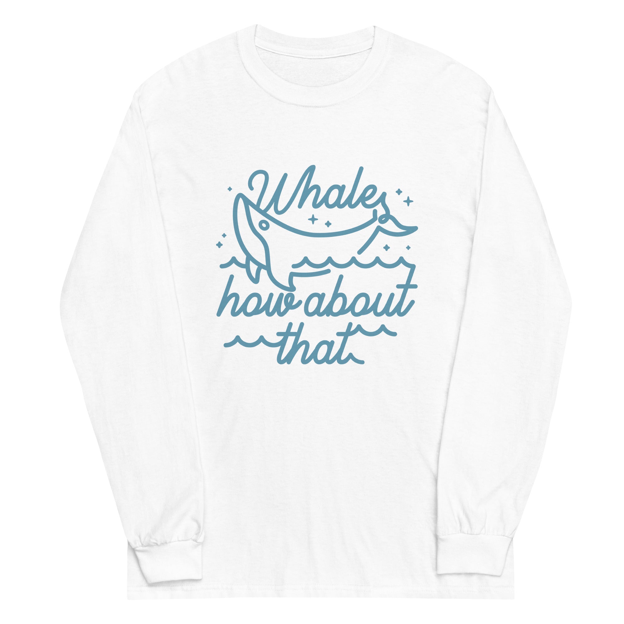 Whale How About That Unisex Long Sleeve Tee Hoodie, Sweatshirt | CoreVibeTees.com (Image 4)