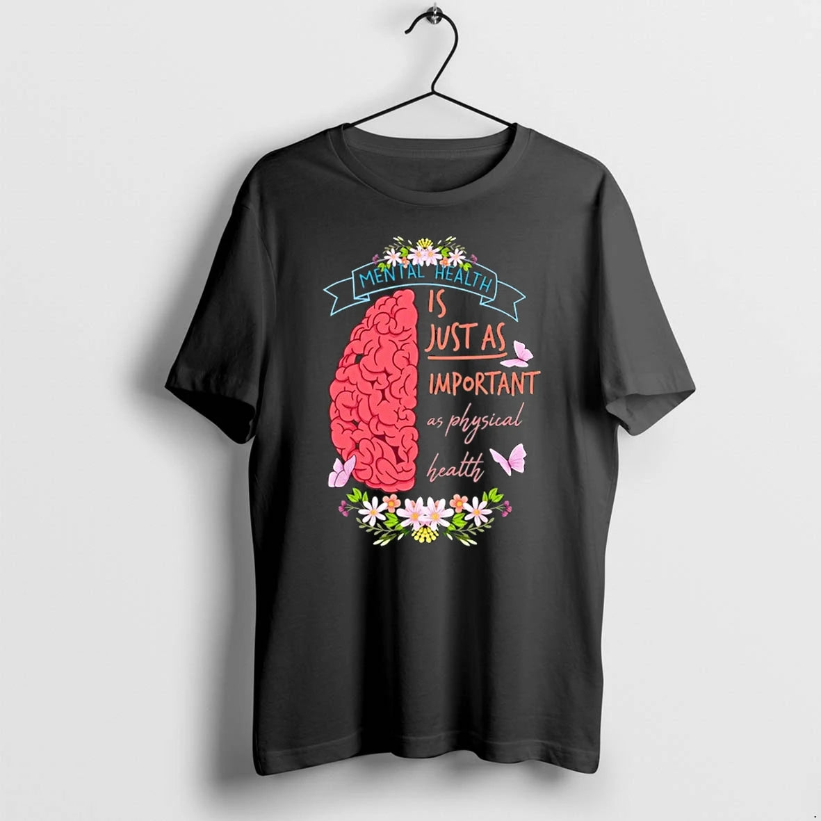 Mental Health Is Just As Important As Physical Health 0 Tshirts Sweater