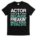 Miracle Worker Actor Job Title T-Shirt Hoodie, Sweatshirt | CoreVibeTees.com