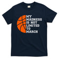 My Madness Is Not Limited To March Basketball T-Shirt Hoodie, Sweatshirt | CoreVibeTees.com