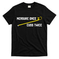 Measure Once Cuss Twice Carpenter & Woodworking T-Shirt Hoodie, Sweatshirt | CoreVibeTees.com