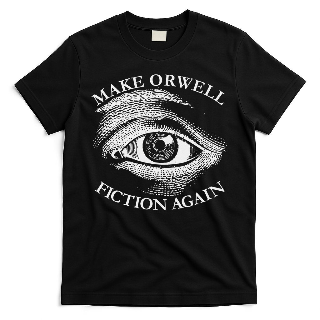 Make Orwell Fiction Again Libertarian Orwellian 1984 Orwell T-Shirt Hoodie, Sweatshirt | CoreVibeTees.com