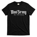 Maui Strong T-Shirt Hoodie, Sweatshirt | CoreVibeTees.com