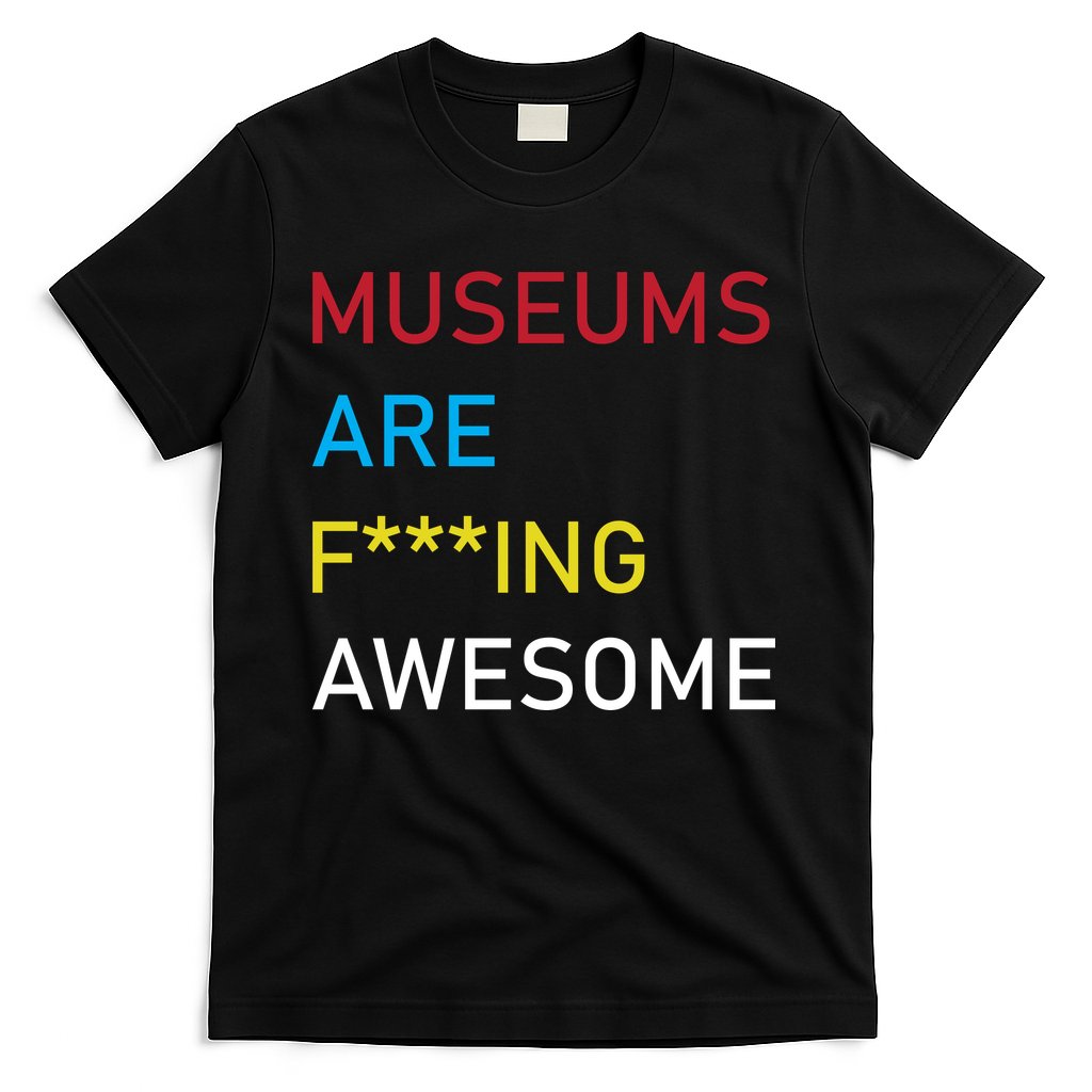 Museums Are F***ing Awesome T-Shirt Hoodie, Sweatshirt | CoreVibeTees.com