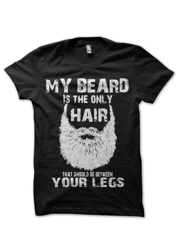 My Beard Is The Only Hair That Should Be Between Yours Legs T-Shirt Hoodie, Sweatshirt | CoreVibeTees.com