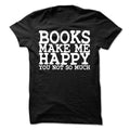 My Books Make Me Happy Black T-Shirt Hoodie, Sweatshirt | CoreVibeTees.com