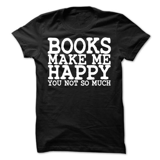 My Books Make Me Happy Black T-Shirt Hoodie, Sweatshirt | CoreVibeTees.com