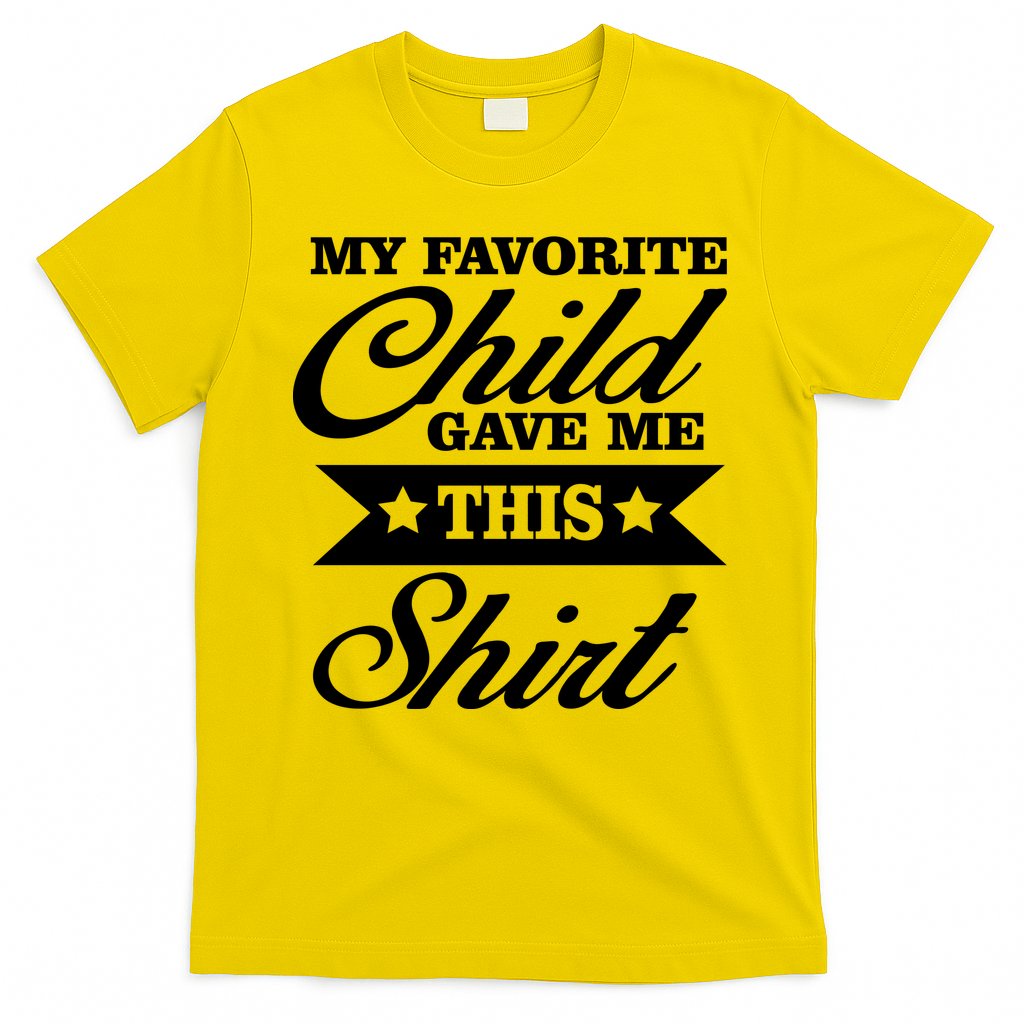 My Favorite Child Gave Me This T-Shirt Hoodie, Sweatshirt | CoreVibeTees.com