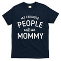 My Favorite People Call Me Mommy T-Shirt Hoodie, Sweatshirt | CoreVibeTees.com