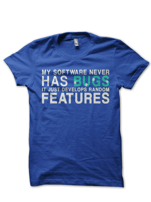 My Software Never Has Bugs Royal Blue Half Sleeve T-Shirt Hoodie, Sweatshirt | CoreVibeTees.com